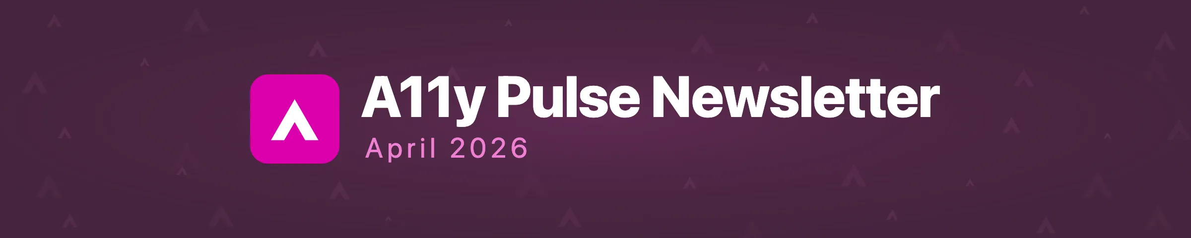 A11y Pulse Newsletter April 2026
